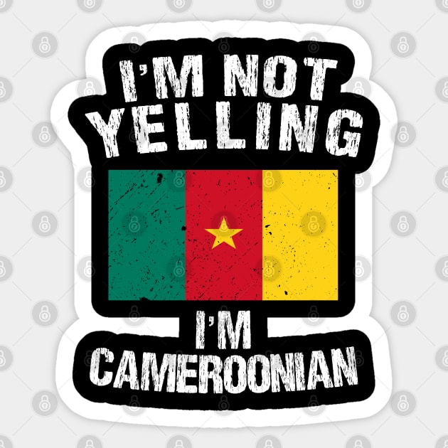 I'm Not Yelling I'm Cameroonian Sticker by TShirtWaffle1